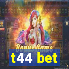 t44 bet